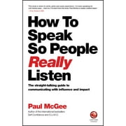How to Speak So People Really Listen: The Straight-Talking Guide to Communicating with Influence and Impact (Paperback)